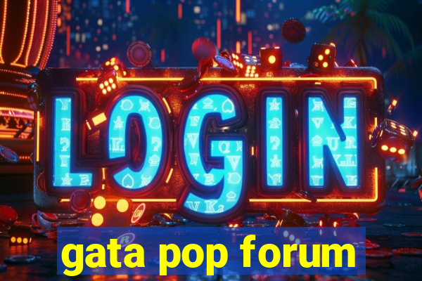 gata pop forum